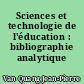 Sciences et technologie de l'éducation : bibliographie analytique