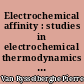 Electrochemical affinity : studies in electrochemical thermodynamics and kinetics