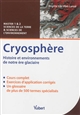 Cryosphère : histoire et environnements de notre ère glaciaire : cours et exercices corrigés