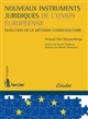 Nouveaux instruments juridiques de l'Union européenne : évolution de la méthode communautaire