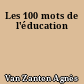 Les 100 mots de l'éducation