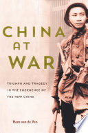 China at war : triumph and tragedy in the emergence of the new China