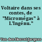 Voltaire dans ses contes, de "Micromégas" à L'Ingénu."