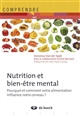 Nutrition et bien-être mental : pourquoi et comment notre alimentation influence notre cerveau ?