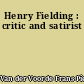 Henry Fielding : critic and satirist