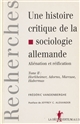 Une histoire critique de la sociologie allemande : aliénation et réification : Tome II : Horkheimer, Adorno, Marcuse, Habermas