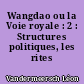 Wangdao ou la Voie royale : 2 : Structures politiques, les rites