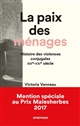 La paix des ménages : Histoire des violences conjugales<br/> XIX<sup>e</sup>-XXI<sup>e</sup> siècle