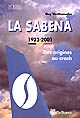 La Sabena : l'aviation commerciale belge, 1923-2001 : des origines au crash