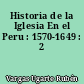 Historia de la Iglesia En el Peru : 1570-1649 : 2