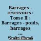 Barrages - réservoirs : Tome II : Barrages - poids, barrages - voûtes