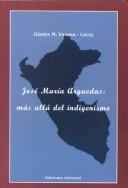 José María Arguedas : más allá del indigenismo
