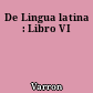 De Lingua latina : Libro VI