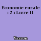 Economie rurale : 2 : Livre II