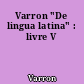 Varron "De lingua latina" : livre V