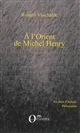 A l'Orient de Michel Henry