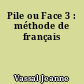 Pile ou Face 3 : méthode de français