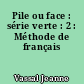 Pile ou face : série verte : 2 : Méthode de français