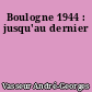 Boulogne 1944 : jusqu'au dernier
