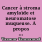 Cancer à stroma amyloïde et neuromatose muqueuse. A propos de deux observations.