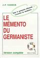 Le mémento du germaniste : toute la grammaire allemande... : l'essentiel du vocabulaire...