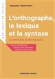 L'orthographe, le lexique et la syntaxe : en 100 fiches et 150 exercices