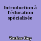 Introduction à l'éducation spécialisée