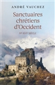 Sanctuaires chrétiens d'Occident : IVe-XVIe siècle