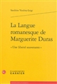 La langue romanesque de Marguerite Duras : "une liberté souvenante"