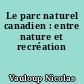 Le parc naturel canadien : entre nature et recréation