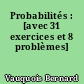 Probabilités : [avec 31 exercices et 8 problèmes]