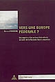 Vers une Europe fédérale ? : les espoirs et les actions fédéralistes au sortir de la seconde guerre mondiale
