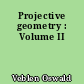 Projective geometry : Volume II