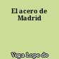 El acero de Madrid
