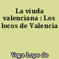 La viuda valenciana : Los locos de Valencia