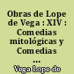 Obras de Lope de Vega : XIV : Comedias mitológicas y Comedias históricas de asunto extranjero