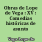 Obras de Lope de Vega : XV : Comedias históricas de asunto extranjero