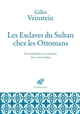 Les esclaves du sultan chez les Ottomans : des mamelouks aux janissaires (XIVe-XVIIe siècles) : deux ans de cours au Collège de France