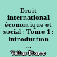 Droit international économique et social : Tome 1 : Introduction au droit international économique et social : droit international agricole : Première partie : Organisation des marchés internationaux (fascicule 1)