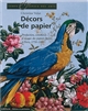Décors de papier : production, commerce et usages des papiers peints à Paris , 1750-1820