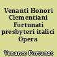 Venanti Honori Clementiani Fortunati presbyteri italici Opera Poetica
