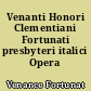 Venanti Honori Clementiani Fortunati presbyteri italici Opera pedestria