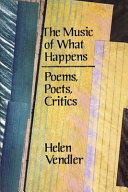 The Music of what happens : poems, poets, critics