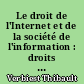 Le droit de l'Internet et de la société de l'information : droits européen, belge et français