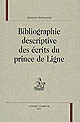 Bibliographie descriptive des écrits du Prince de Ligne