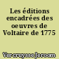 Les éditions encadrées des oeuvres de Voltaire de 1775