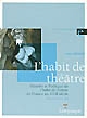 Histoire et poétique de l'habit de théâtre en France au XVIIe siècle, 1606-1680