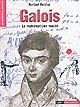 Galois : le mathématicien maudit