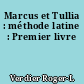Marcus et Tullia : méthode latine : Premier livre