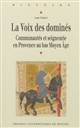 La voix des dominés : communautés et seigneurie en Provence au bas Moyen âge